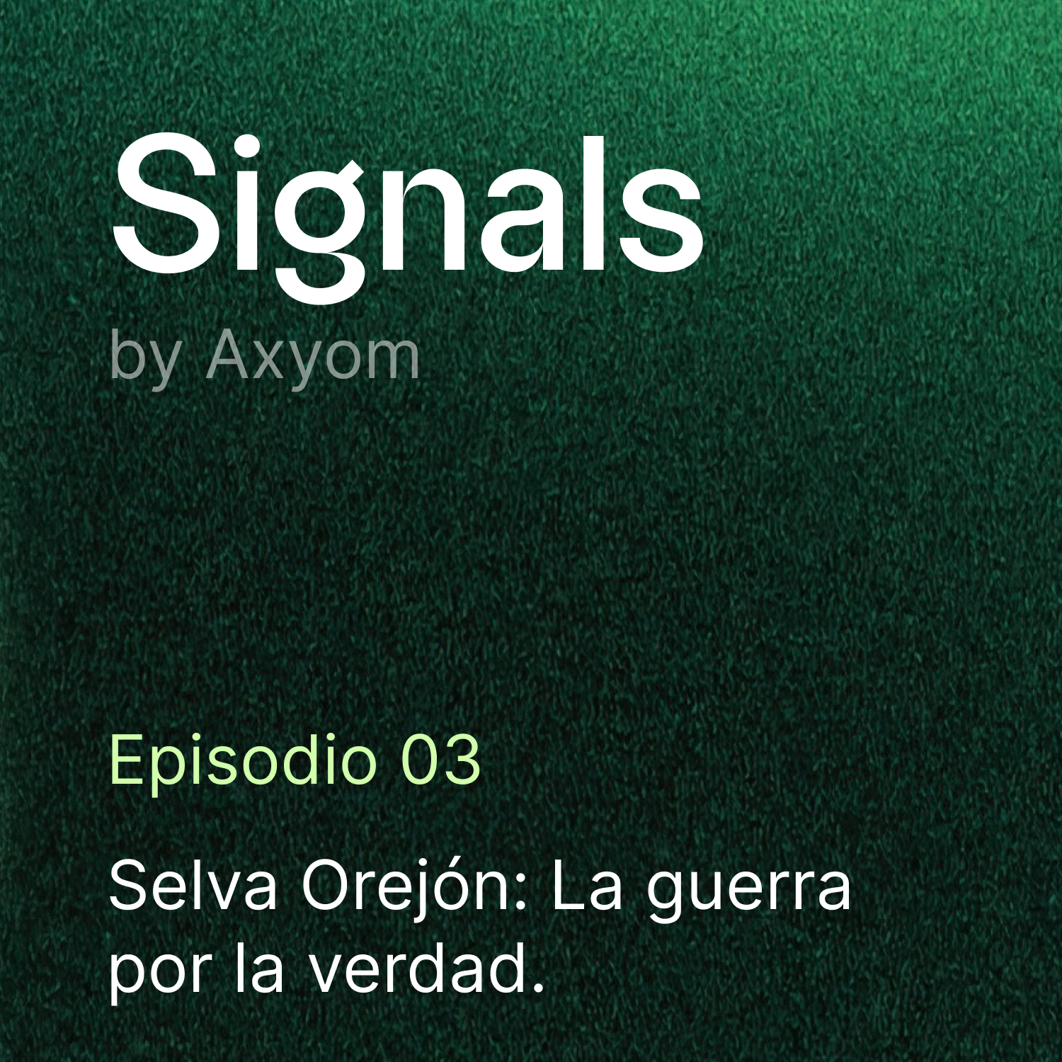 Ep. 03. Selva Orej&oacute;n: La guerra por la verdad.
